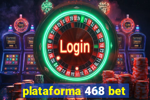 plataforma 468 bet